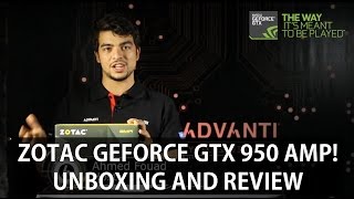 Zotac Geforce GTX 950 AMP Edition Unboxing and Review [upl. by Enirhtak]