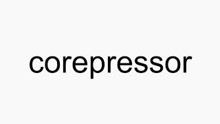 How to pronounce corepressor [upl. by Senga142]