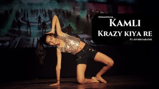 Kamli  Krazy Kiya Re  Ft Ayushi Sarathe  Yashdeep Malhotra Choreography  Step Up Student Zone [upl. by Lechar]