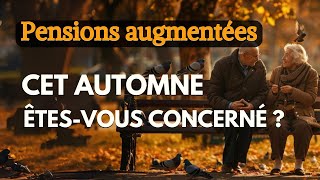 Pensions augmentées cet automne  êtesvous concerné [upl. by Ik]