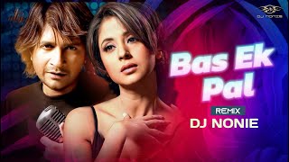 Bas Ek Pal  Remix Dj Nonie  Sanjay Suri amp Urmila Matondkar  KK [upl. by Corin]