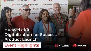 Nology  Huawei eKit Digitization for Success Product Launch Event Highlights [upl. by Aehsila]