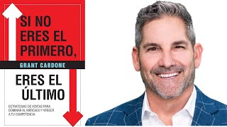 SI NO ERES EL PRIMERO ERES EL ÚLTIMO RESÚMEN 10X DEL AUDIOLIBRO GRANT CARDONE [upl. by Tterrab]