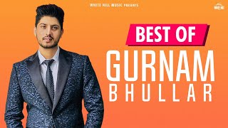 Best Of Gurnam Bhullar  Audio Jukebox [upl. by Alim]