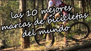 LAS 10 MEJORES MARCAS DE BICICLETAS DEL MUNDO [upl. by Yetta1]