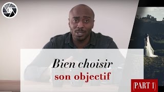 Choisir son objectif Part 1 [upl. by Luben]