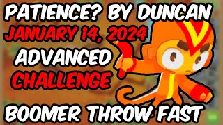 BTD6 ADVANCED CHALLENGE  Patience By Duncan January 14 2024 [upl. by Sikata]