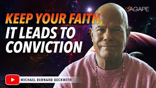 Keep Your Faith It Leads to Conviction w Michael B Beckwith [upl. by Cilka48]