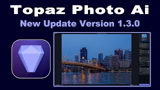 TOPAZ PHOTO AI New Update with a new Sharpen Model Version 130 [upl. by Etiragram69]