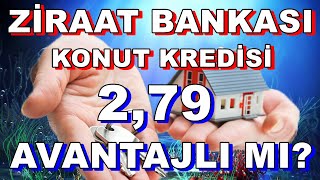 Ziraat Bankası Konut Kredisi 279  Avantajlı Mı  Konut Fiyatları Artacak Mı [upl. by Pitzer533]