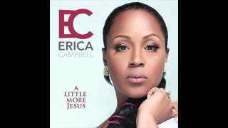 Erica Campbell  A Little More Jesus [upl. by Dlanger904]