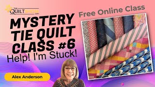 Alex Anderson LIVE  Silk Tie Quilt Class 6  Help Im Stuck [upl. by Elexa]