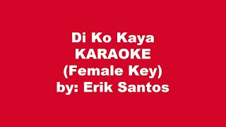 Erik Santos Di Ko Kaya Karaoke Female Key [upl. by Sabah410]