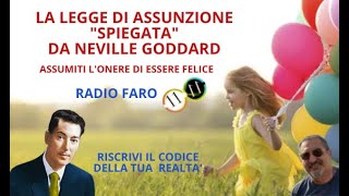 LA LEGGE DI ASSUNZIONEquotSPIEGATAquotDA NEVILLE GODDARD ASSUMITI LONERE DI ESSERE FELICE [upl. by Oijimer892]