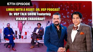 Limbs with a Heart Dr VGP Podcast The Dr VGP TALK SHOWs 67th Episode Featuring Vikram Chaudhary [upl. by Nonie]