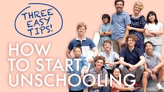 UNSCHOOLING  HOW TO GET STARTED [upl. by Mandell]