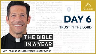 Day 6 Trust in the Lord — The Bible in a Year with Fr Mike Schmitz [upl. by Ajim]