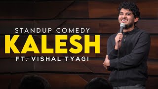 KALESH  Stand Up Comedy Ft Vishal Tyagi [upl. by Johnathon]