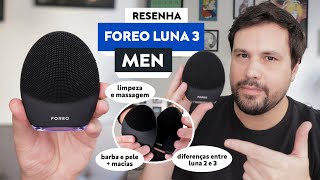 FOREO LUNA 3 MEN Resenha e Comparativo com o Luna 2 [upl. by Carmelo]