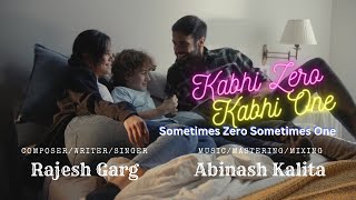 Kabhi Zero Kabhi One  कभी ज़ीरो कभी वन  Motivational Song  Rajesh Garg amp Abinash Kalita [upl. by Ullund]