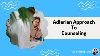 Adlerian Approach To Counseling [upl. by Amble]