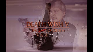 Death Wish V The Vase of Death [upl. by Arie703]