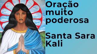 Oração a Santa Sara Kali  Amor proteção e conquistas [upl. by Muirhead]