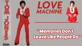 Tom Jones  Memories Dont Leave Like People Do Love Machine  1976 [upl. by Quickman385]