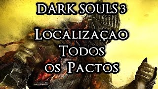 Dark Souls 3  Todos os Pactos  Guia de Localização [upl. by Einaeg316]