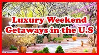 5 Best Luxury Weekend Getaways in the U S  Love is Vacation [upl. by Ire615]