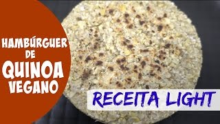 RECEITA LIGHT  HAMBÚRGUER DE QUINOA  Vegana Vegetariana [upl. by Gaul]