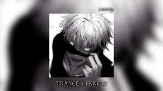 Trance x I Know 𝒔𝒍𝒐𝒘𝒆𝒅 𝒓𝒆𝒗𝒆𝒓𝒃 [upl. by Polard]