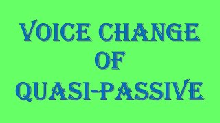 VOICE CHANGE OF QUASIPASSIVE [upl. by Astiram]