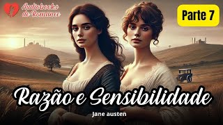 Parte 7❤️ Razão e Sensibilidade  Jane Austen 🎧📕✨Audiobooks de Romance [upl. by Yonah]