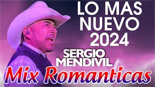 Sergio Mendivil Lo Mas Nuevo 2024  Sergio Mendivil Mix Romanticas  Sergio Mendivil Éxitos Del Ayer [upl. by Marquita]