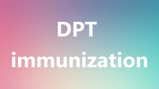 DPT immunization  Medical Meaning and Pronunciation [upl. by Carolynne]