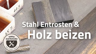 Stahl Entrosten und Holz Beizen  Eiche Eisen und die Gerbsäure [upl. by Volotta85]