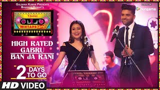 TSeries Mixtape Punjabi High Rated GabruBan Ja Rani  2 Days to Go  Neha Kakkar amp Guru Randhawa [upl. by Wiseman]