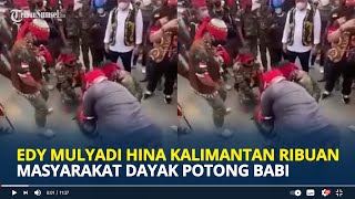 EDY Mulyadi Hina Kalimantan Ribuan Masyarakat Dayak Lakukan Ritual Potong Babi [upl. by Godliman]