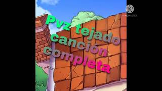 Pvz tejado canción completa [upl. by Ahtar]