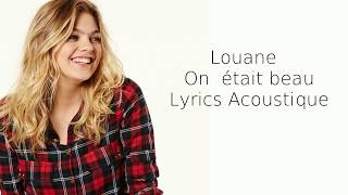 Louane  On était beau  Lyrics Acoustique [upl. by French913]