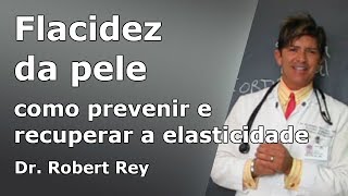 Dr Rey  flacidez da pele  descubra como prevenir e recuperar a elasticidade [upl. by Farlie313]