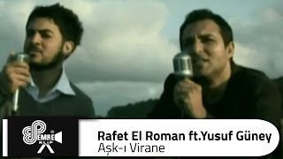 Rafet EL ROMAN  Aşkı Virane ft Yusuf Güney [upl. by Nathan]