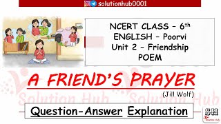 Class 6th  A Friends Prayer Poem QuestionAnswer EnglishPoorvi Unit 2  Friendship [upl. by Eiresed876]