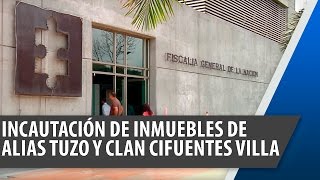 Incautación inmuebles de alias Tuzo sierra y clan Cifuentes Villa [upl. by Auria]