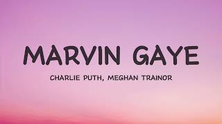 Charlie Puth  Marvin Gaye Lyrics feat Meghan Trainor [upl. by Tabbi]