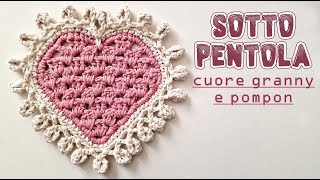 Uncinetto facile  sottopentola cuore granny e pompon  idea regalo San Valentino Compleanno Natale [upl. by Prissy402]