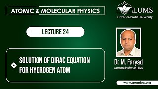 Lecture 24 Solution of Dirac equation for Hydrogen Atom [upl. by Thornie]