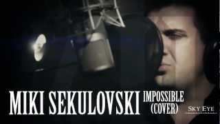 Miki Sekulovski  Impossible cover [upl. by Fotinas]