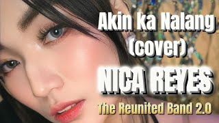 Akin ka nalang cover The Reunited Band 20 feat Nica Reyes livecoversong music livemusiccover [upl. by Neetsirk798]